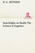 Searchlights on Health The Science of Eugenics af B G