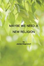 Maybe We Need a New Religion