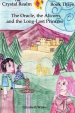 Oracle, the Alicorn, and the Long-Lost Princess af Elizabeth Wilde
