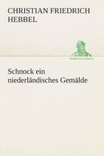 Schnock ein niederlandisches Gemalde af Christian Friedrich Hebbel