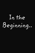 In the Beginning