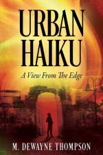 Urban Haiku af M Dewayne Thompson