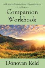 Bible Studies from the Mount of Transfiguration - A Collection af Donovan Reid