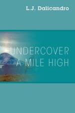 Undercover A Mile High af L J Dalicandro