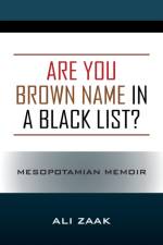 Are You Brown Name in a Black List? Mesopotamian Memoir af Ali Zaak