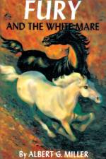 Fury and the White Mare af Albert G Miller