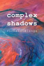 Complex Shadows af Richard Valanga