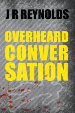 Overheard Conversation af J R Reynolds