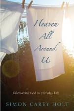 Heaven All Around Us af Simon Carey Holt