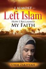 I Almost Left Islam af Umm Zakiyyah