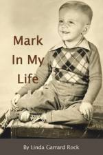 Mark In My Life af Linda Garrard Rock