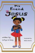 My Friend Jesus af Author Latoya M Hosey Illustra Marino