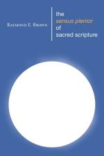The Sensus Plenior of Sacred Scripture af Raymond E (Deceased Union Theological Seminary New York NY) Brown