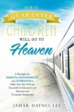 How to Guarantee Your CHILDREN Will Go to Heaven af Jamar Haynes Lee