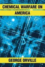 Chemical Warfare on America af George Orville
