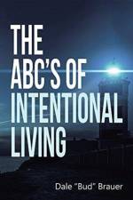 ABC's of Intentional Living af Dale Bud Brauer