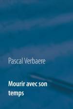 Mourir avec son temps af Pascal Verbaere