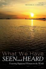 What We Have Seen and Heard af Michael E Connors