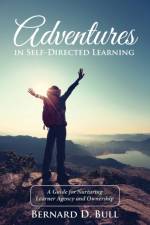Adventures in Self-Directed Learning af Bernard D Bull