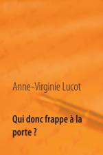 Qui donc frappe a la porte ? af Anne-Virginie Lucot