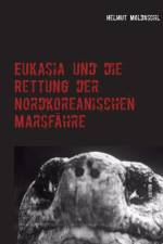 Eukasia und die Rettung der Nordkoreanischen Marsfahre af Helmut Moldaschl