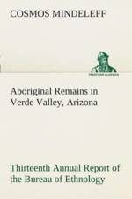 Aboriginal Remains in Verde Valley, Arizona Thirteenth Annual Report of the Bureau of Ethnology to the Secretary of the Smithsonian Institution, 1891-92, Government Printing Office, Washington, 1896, pages 179-262 af Cosmos Mindeleff