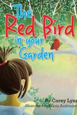 Red Bird In Your Garden af Corey Lynn