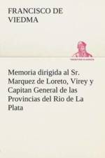 Memoria dirigida al Sr. Marquez de Loreto, Virey y Capitan General de las Provincias del Rio de La Plata af Francisco De Viedma