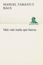 Mas vale mana que fuerza af Manuel Tamayo y Baus