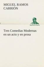 Tres Comedias Modernas en un acto y en prosa af Miguel Ramos Carrión