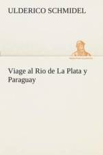 Viage al Rio de La Plata y Paraguay af Uldérico Schmidel