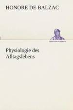 Physiologie des Alltagslebens af Honore de Balzac