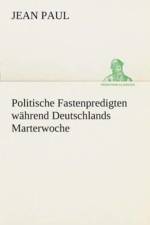 Politische Fastenpredigten wahrend Deutschlands Marterwoche af Jean Paul