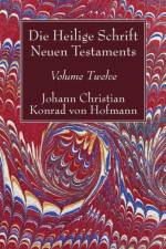 Die Heilige Schrift Neuen Testaments, Volume Twelve af Johann Christian Konrad Von Hofmann
