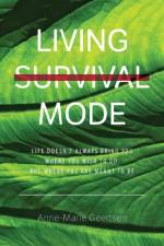 Living Survival Mode af Anne-Marie Geertsen