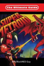 The Ultimate Guide To Super Metroid af Blacknes Guy