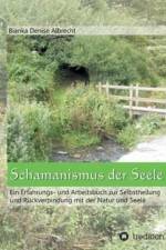Schamanismus der Seele af Bianka Denise Albrecht
