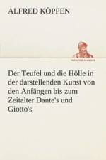 Teufel und die Hoelle in der darstellenden Kunst von den Anfangen bis zum Zeitalter Dante's und Giotto's af Alfred Koeppen