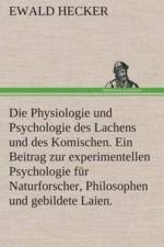 Physiologie und Psychologie des Lachens und des Komischen. Ein Beitrag zur experimentellen Psychologie fur Naturforscher, Philosophen und gebildete Laien. af Ewald Hecker