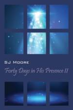 Forty Days In His Presence II af Sj Moore