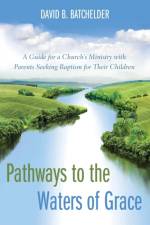 Pathways to the Waters of Grace af David B Batchelder
