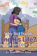 Why Did Daddy End His Life? Why Did He Have To Die? af Samantha Pekh