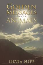 Golden Messages from the Animals af Silvia Neff