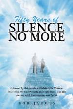 Fifty Years of Silence No More af Bob (Associate Professor and Coordinator of Radio/TV Production at Bradley University) Jacobs