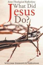 What Did Jesus Do? af William Emmanuel Abraham