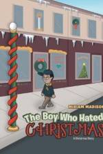 Boy Who Hated Christmas af Miriam Madison