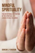 Mindful Spirituality af Duncan S Ferguson