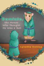 Dominic, the Mouse Who Thought He Was a Rat af Lynette Collins