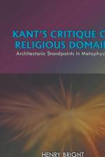 Kant's Critique of Religious Domain af Henry Bright