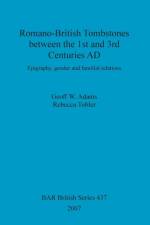 Romano-British Tombstones between the 1st and 3rd centuries AD af Geoff W Adams
